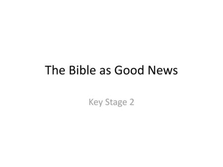 The Bible as Good News Key Stage 2.