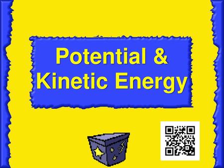 Potential & Kinetic Energy