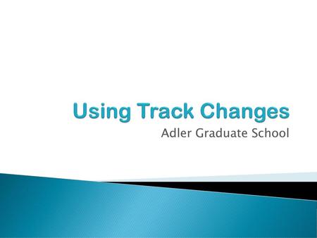 Using Track Changes Adler Graduate School.