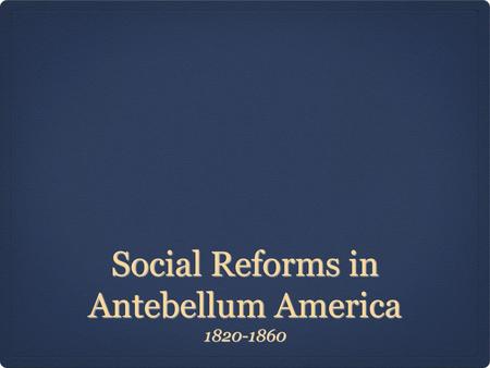 Social Reforms in Antebellum America