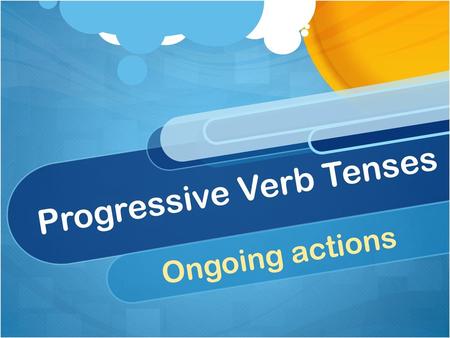 Progressive Verb Tenses