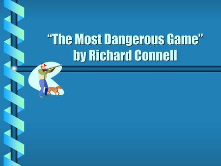 “The Most Dangerous Game” by Richard Connell