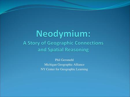 Neodymium: A Story of Geographic Connections and Spatial Reasoning