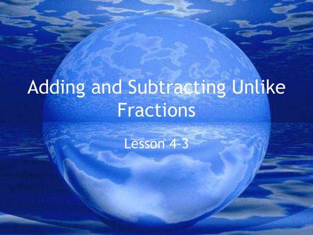 Adding and Subtracting Unlike Fractions