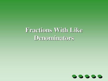 Fractions With Like Denominators