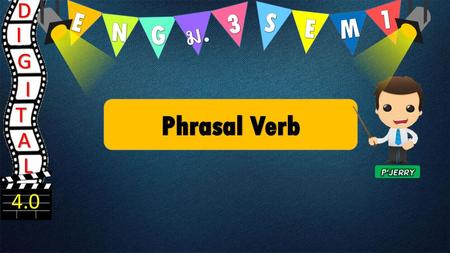 D 1 E 3 S E M N G ม. I G I T Phrasal Verb A L 4.0.