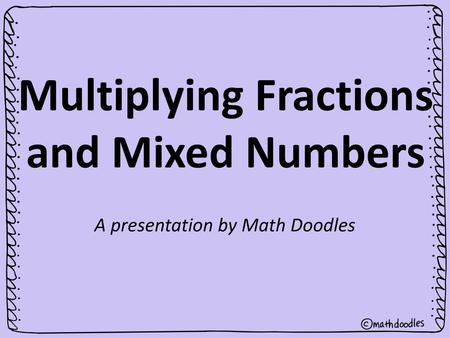 Multiplying Fractions and Mixed Numbers