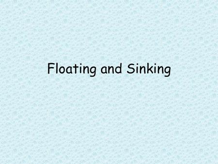 Floating and Sinking.