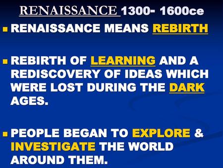 RENAISSANCE ce RENAISSANCE MEANS REBIRTH