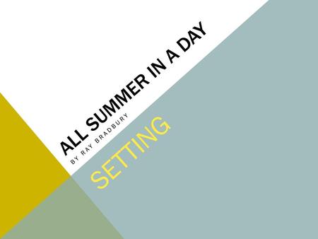 All Summer in a day By Ray Bradbury SETTING.