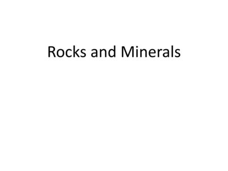 Rocks and Minerals.