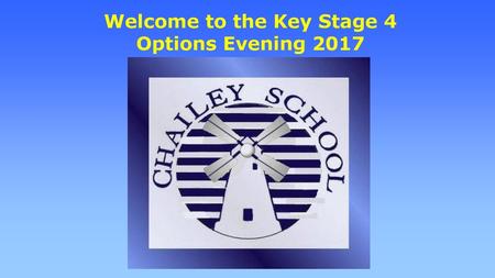 Welcome to the Key Stage 4 Options Evening 2017