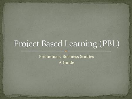 Project Based Learning (PBL)