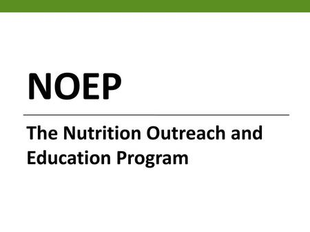 The Nutrition Outreach and Education Program