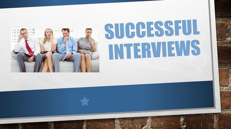 Successful Interviews