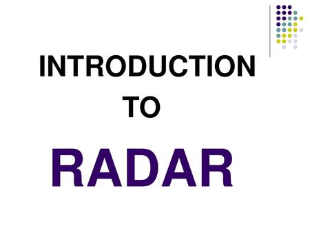 INTRODUCTION TO RADAR.