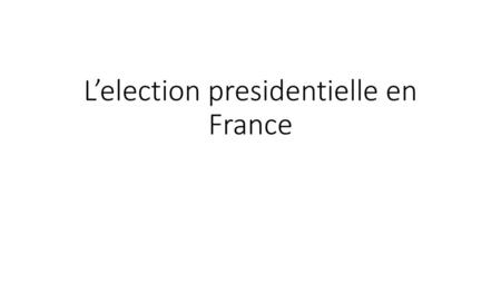 L’election presidentielle en France