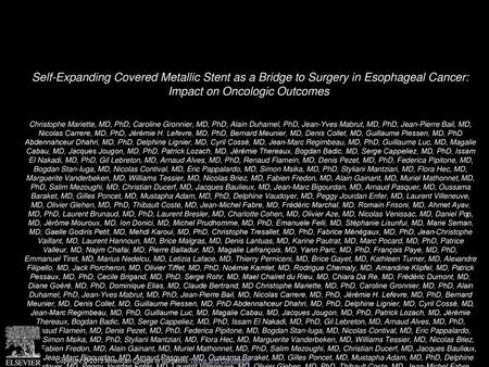 Self-Expanding Covered Metallic Stent as a Bridge to Surgery in Esophageal Cancer: Impact on Oncologic Outcomes  Christophe Mariette, MD, PhD, Caroline.