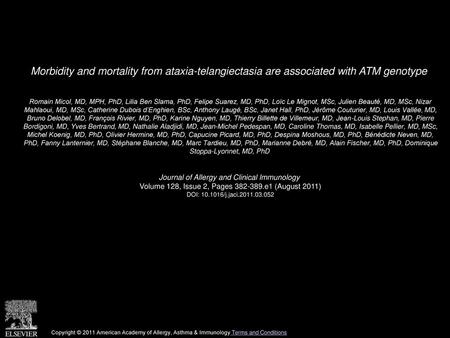 Morbidity and mortality from ataxia-telangiectasia are associated with ATM genotype  Romain Micol, MD, MPH, PhD, Lilia Ben Slama, PhD, Felipe Suarez, MD,