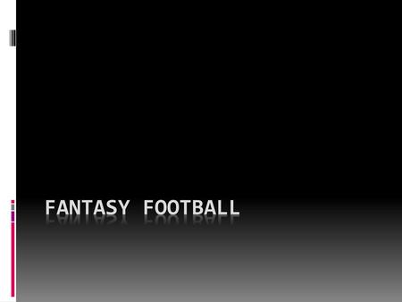 Fantasy football.