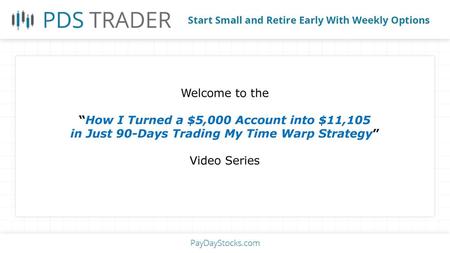 Welcome to the “How I Turned a $5,000 Account into $11,105 in Just 90-Days Trading My Time Warp Strategy” Video Series.