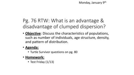 Pg. 76 RTW: What is an advantage & disadvantage of clumped dispersion?