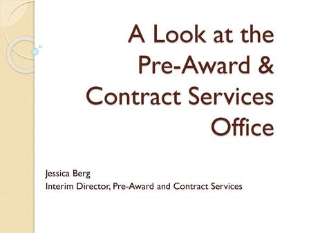 A Look at the Pre-Award & Contract Services Office