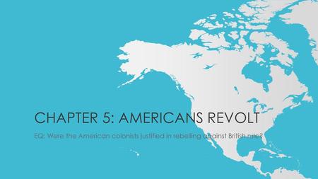 Chapter 5: Americans revolt