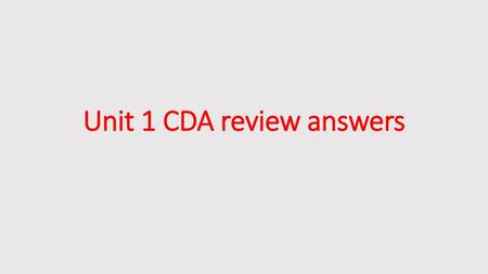 Unit 1 CDA review answers