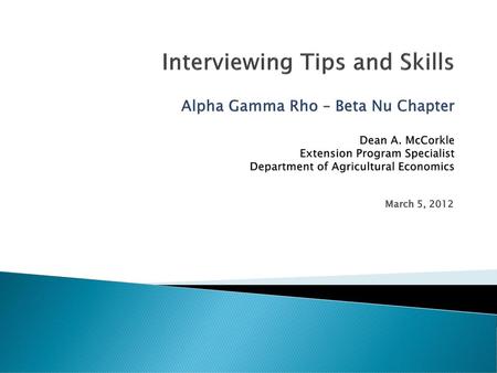 Interviewing Tips and Skills Alpha Gamma Rho – Beta Nu Chapter Dean A