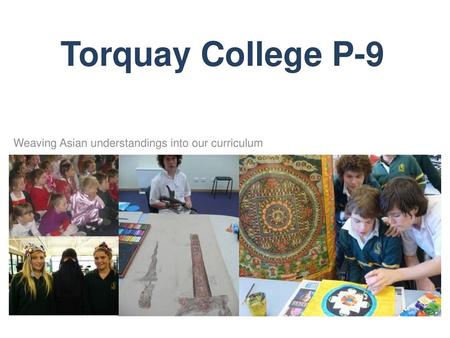 Torquay College P-9 Weaving Asian understandings into our curriculum.