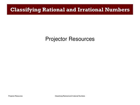 Classifying Rational and Irrational Numbers