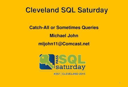 Cleveland SQL Saturday Catch-All or Sometimes Queries