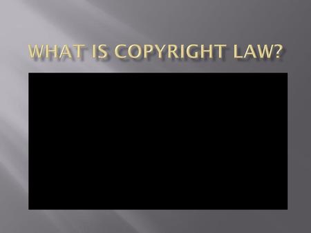 What is copyright law?.