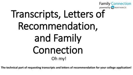 Transcripts, Letters of Recommendation, and Family Connection