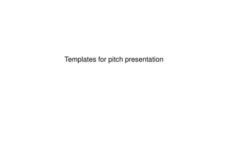 Templates for pitch presentation