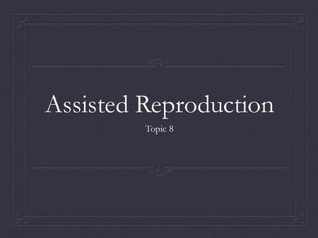 Assisted Reproduction