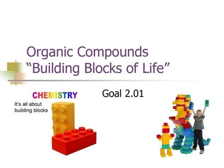 Organic Compounds “Building Blocks of Life”