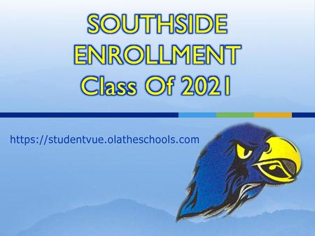 SOUTHSIDE ENROLLMENT Class Of 2021