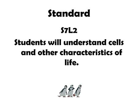 Students will understand cells and other characteristics of life.