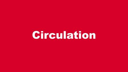 Circulation.