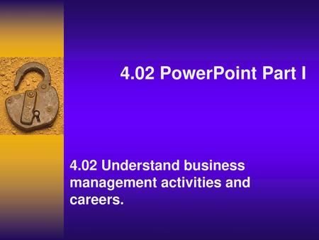 4.02 Understand business management activities and careers.