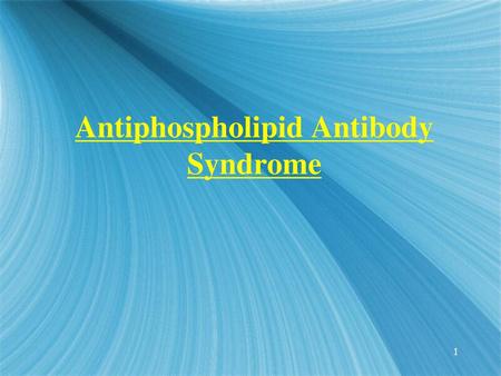 Antiphospholipid Antibody Syndrome