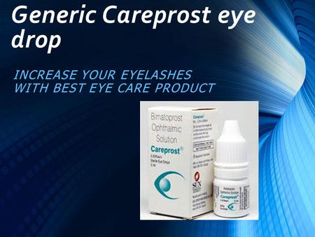 Generic Careprost eye drop INCREASE YOUR EYELASHES WITH BEST EYE CARE PRODUCT.