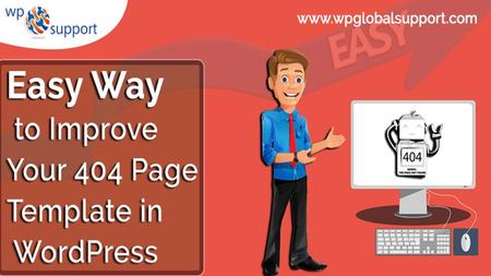 Easy Way to Improve Your 404 Page Template in Wordpress If you want to improve your 404 error page. So we are here to explain to you how to improve your.