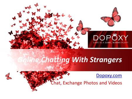 Online Chatting With Strangers - Dopoxy.com