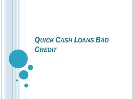 Q UICK C ASH L OANS B AD C REDIT. W HY A RE I NSTALLMENT L OANS B ETTER ? An installment loan is a loan that is availed from a bank or a financier and.