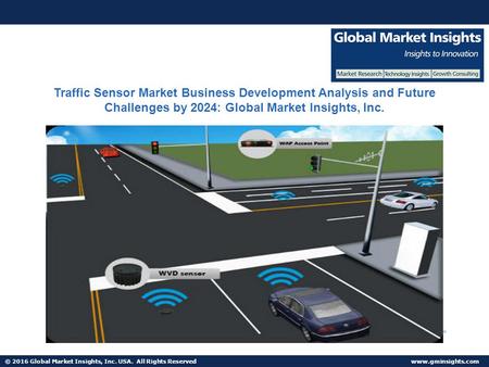 © 2016 Global Market Insights, Inc. USA. All Rights Reserved  Fuel Cell Market size worth $25.5bn by 2024 Traffic Sensor Market Business.