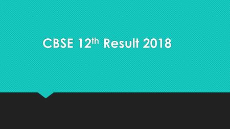 CBSE 12th Result 2018, Check CBSE Board 12th Exam Results 2018