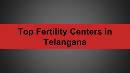 India's Best Fertility Hospitals in Hyderabad.